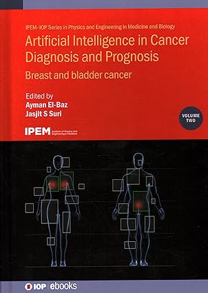 Artificial Intelligence in Cancer Diagnosis and Prognosis: Breast and bladder cancer (Volume 2) (Physics and Engineering in Medicine and Biology Volume 2)