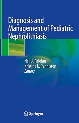 Diagnosis and Management of Pediatric Nephrolithiasis 1st ed