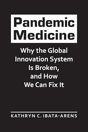 Pandemic Medicine: Why the Global Innovation System Is Broken and How We Can Fix It (Advances in International Political Economy)
