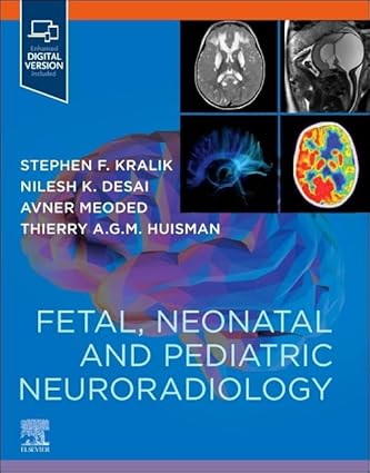 Fetal Neonatal and Pediatric Neuroradiology 1st Edition