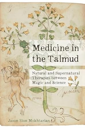Medicine in the Talmud: Natural and Supernatural Therapies between Magic and Science First Edition