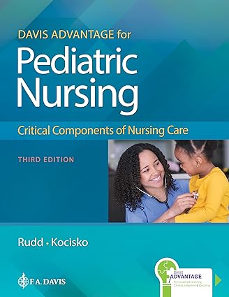 Davis Advantage for Pediatric Nursing Critical Components of Nursing Care Third Edition
