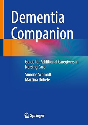 Dementia Companion: Guide for Additional Caregivers in Nursing Care