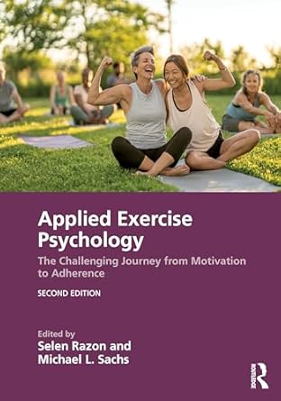 Applied Exercise Psychology: The Challenging Journey from Motivation to Adherence 2nd Edition