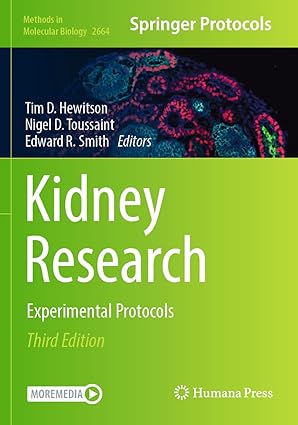 Kidney Research: Experimental Protocols (Methods in Molecular Biology Book 2664) 3rd Edition
