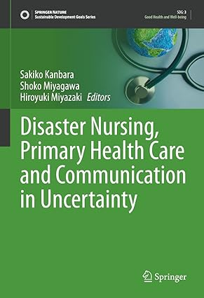 Disaster Nursing Primary Health Care and Communication in Uncertainty (Sustainable Development Goals Series) 1st ed