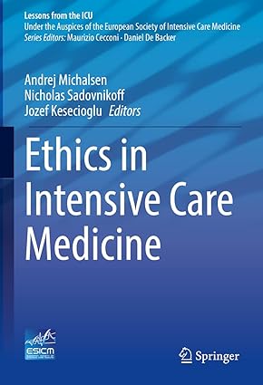 Ethics in Intensive Care Medicine (Lessons from the ICU)