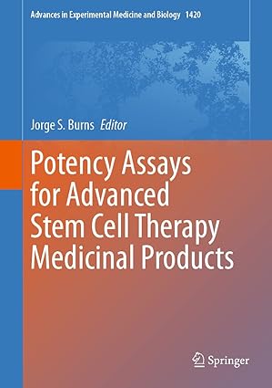 Potency Assays for Advanced Stem Cell Therapy Medicinal Products (Advances in Experimental Medicine and Biology Book 1420)