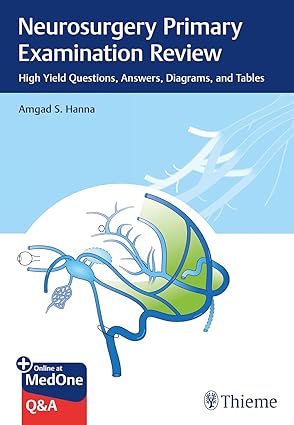 Neurosurgery Primary Examination Review: High Yield Questions, Answers, Diagrams, and Tables 1st Edition