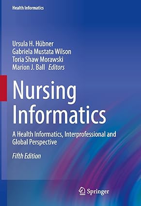 Nursing Informatics: A Health Informatics Interprofessional and Global Perspective 5th ed