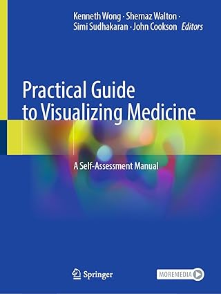 Practical Guide to Visualizing Medicine: A Self-Assessment Manual
