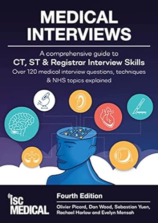 Medical Interviews - a Comprehensive Guide to Ct, St and Registrar Interview Skills: Over 120 Medical Interview Questions, Techniques and NHS Topics Explained