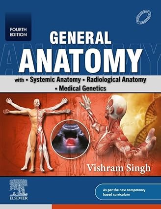 General Anatomy with Systemic Anatomy Radiological Anatomy Medical Genetics -4E