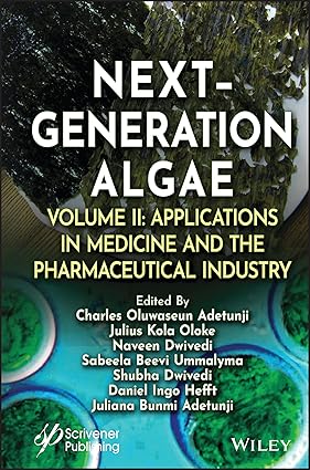 Next-Generation Algae Volume 2: Applications in Medicine and the Pharmaceutical Industry 1st Edition