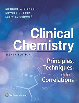 Clinical Chemistry: Principles, Techniques, Correlations: Principles, Techniques, Correlations 8th Edition