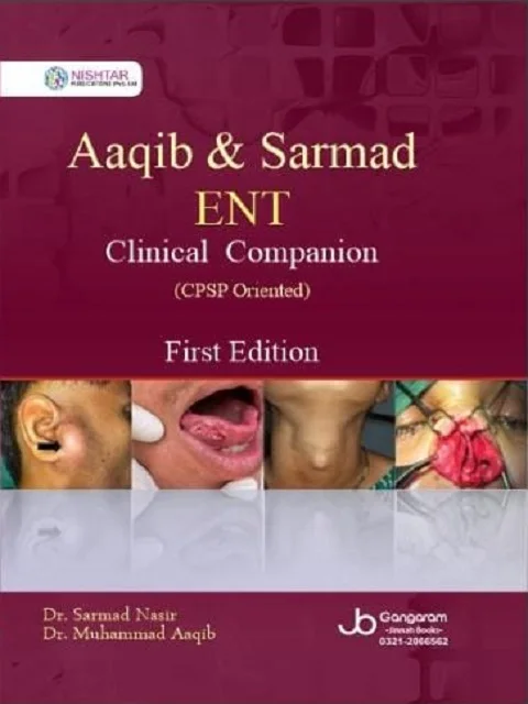 Aaqib & Sarmad ENT Clinical Companion (CPSP Oriented) 1st Edition