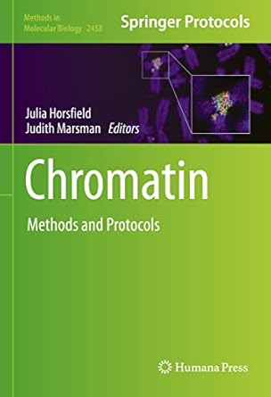 Chromatin: Methods and Protocols (Methods in Molecular Biology 2458)
