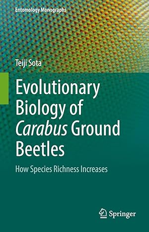 Evolutionary Biology of Carabus Ground Beetles: How Species Richness Increases (Entomology Monographs)