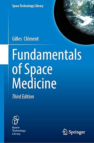 Fundamentals of Space Medicine (Space Technology Library, 47) 3rd Edition