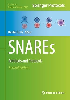 SNAREs: Methods and Protocols (Methods in Molecular Biology Book 2887) 2nd Edition