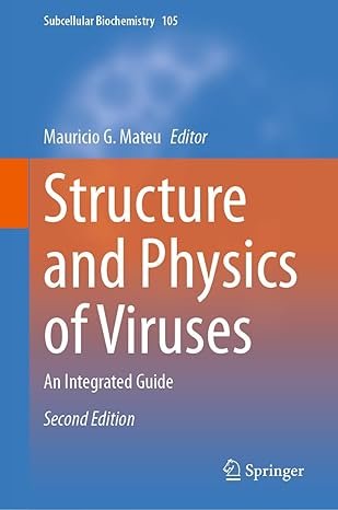 Structure and Physics of Viruses: An Integrated Guide (Subcellular Biochemistry Book 105) 2nd Edition