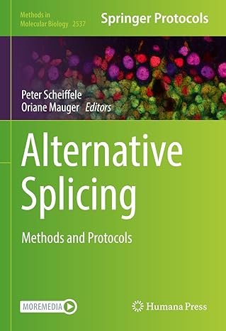 Alternative Splicing: Methods and Protocols (Methods in Molecular Biology Book 2537)