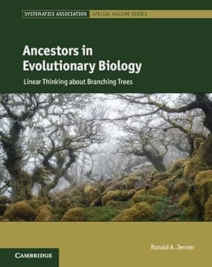 Ancestors in Evolutionary Biology: Linear Thinking about Branching Trees (Systematics Association Special Volume Series)