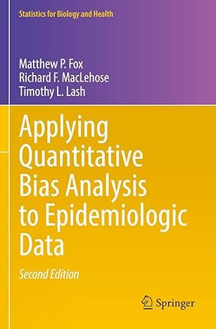 Applying Quantitative Bias Analysis to Epidemiologic Data (Statistics for Biology and Health) 2nd Edition