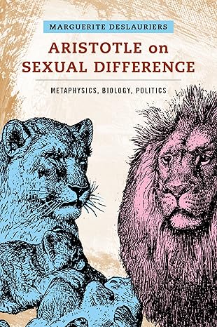 Aristotle on Sexual Difference: Metaphysics, Biology, Politics