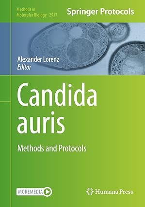 Candida auris: Methods and Protocols (Methods in Molecular Biology 2517)