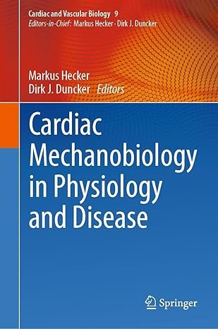 Cardiac Mechanobiology in Physiology and Disease (Cardiac and Vascular Biology Book 9)