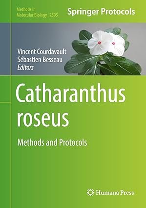 Catharanthus roseus: Methods and Protocols (Methods in Molecular Biology 2505)
