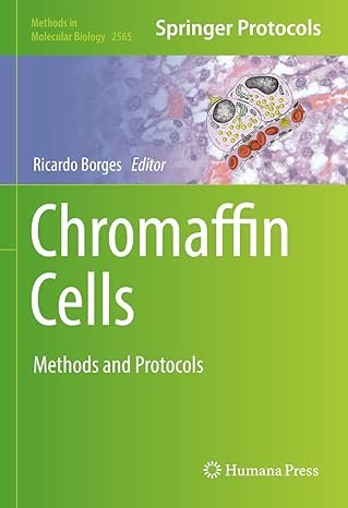 Chromaffin Cells: Methods and Protocols (Methods in Molecular Biology 2565)