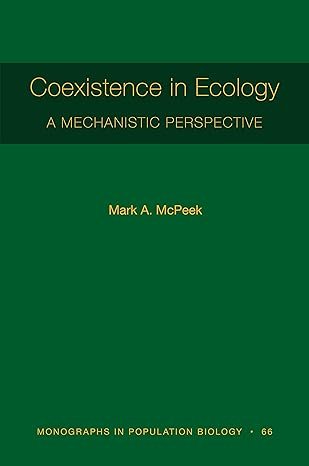 Coexistence in Ecology: A Mechanistic Perspective (Monographs in Population Biology Book 122)