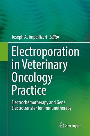Electroporation in Veterinary Oncology Practice: Electrochemotherapy and Gene Electrotransfer for Immunotherapy