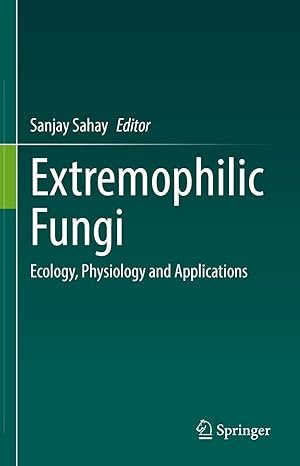 Extremophilic Fungi: Ecology, Physiology and Applications