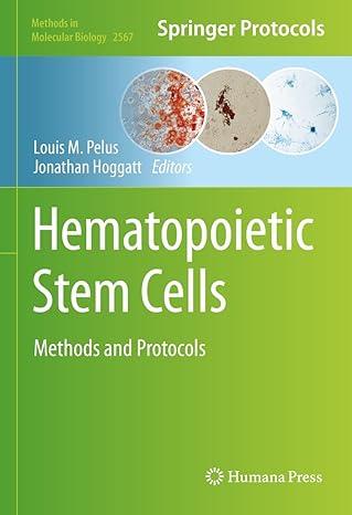 Hematopoietic Stem Cells: Methods and Protocols (Methods in Molecular Biology Book 2567)