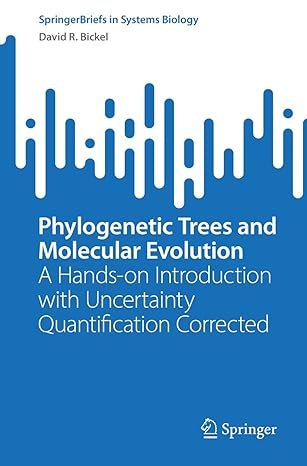 Phylogenetic Trees and Molecular Evolution: A Hands-on Introduction with Uncertainty Quantification Corrected (SpringerBriefs in Systems Biology)