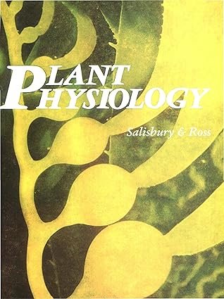 Plant Physiology by Frank B. Salisbury, Clean W. Ross