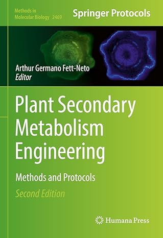Plant Secondary Metabolism Engineering: Methods and Protocols (Methods in Molecular Biology 2469) 2nd Edition