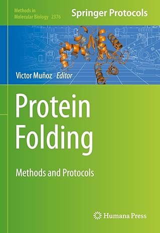 Protein Folding: Methods and Protocols (Methods in Molecular Biology Book 2376)