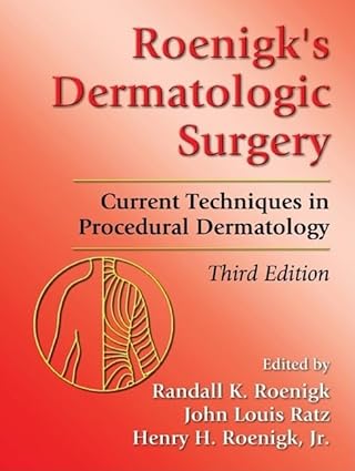Roenigks Dermatologic Surgery Current Techniques in Procedural Dermatology 3rd Edition