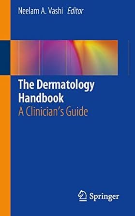 The Dermatology Handbook: A Clinician’s Guide 1st Edition