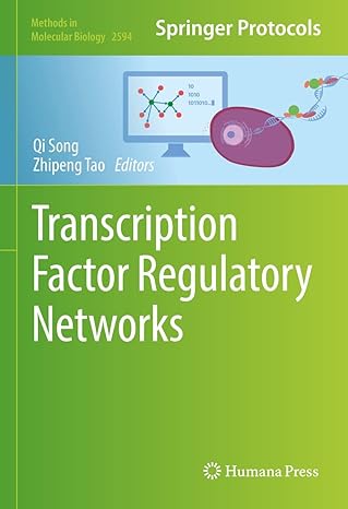 Transcription Factor Regulatory Networks (Methods in Molecular Biology Book 2594)