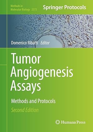Tumor Angiogenesis Assays: Methods and Protocols (Methods in Molecular Biology 2572) 2nd Edition
