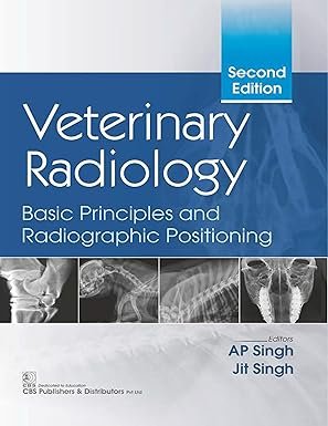 Veterinary Radiology: Basic Principles and Radiographic Positioning 2nd Edition