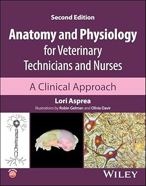 Anatomy and Physiology for Veterinary Technicians and Nurses: A Clinical Approach 2nd Edition