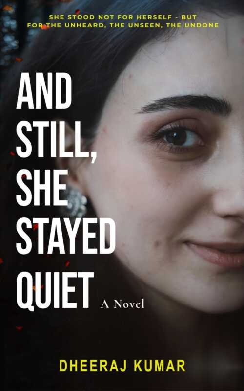 And Still She Stayed Quiet by Dheeraj Kumar