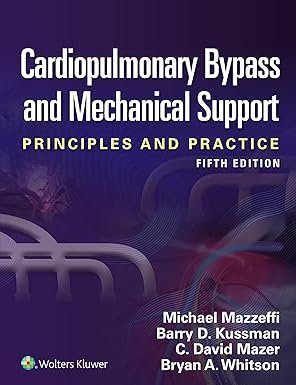 Cardiopulmonary Bypass and Mechanical Support Fifth Edition