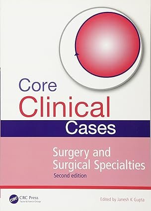Core Clinical Cases in Surgery and Surgical Specialties 2nd Edition